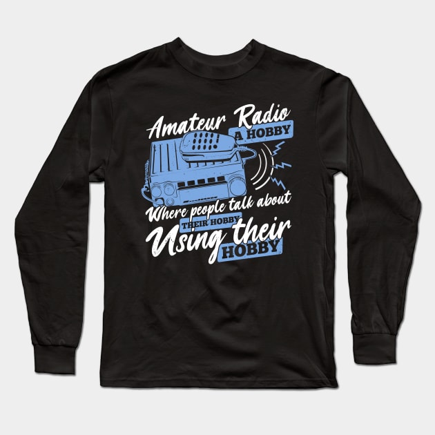 Funny Ham Radio Operator Amateur Hams Gift Long Sleeve T-Shirt by Dolde08